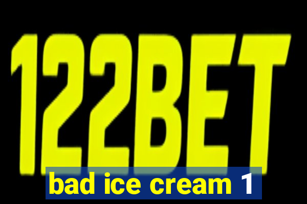 bad ice cream 1